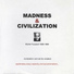 MADNESS & CIUILIZATION