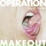 Operation Makeout