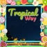 Tropical Way