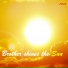 Brother shines the Sun