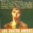 Los Cuatro Amigos