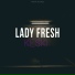 Lady Fresh