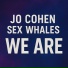 Jo Cohen, Sex Whales