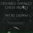 DDubble Impactt, Chess Moves