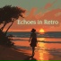 Echoes in Retro