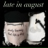 Late In August
