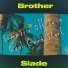 Brother Slade