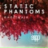 Static Phantoms