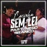 SEGUNDA SEM LEI feat. Nego Branco