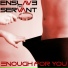 Enslave The Servant