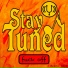 Stay Tuned