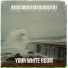 Your White Room