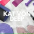 Kat Von Deep