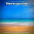 Meeresklänge, Naturgeräusche, Meeresrauschen