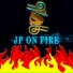 JP ON FIRE