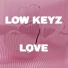 Low Keyz