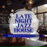 Late Night Jazz House
