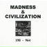 MADNESS & CIUILIZATION