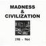 MADNESS & CIUILIZATION