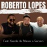 Roberto Lopes Oficial feat. Xande de Pilares