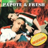 Papote & Fresh