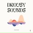 DROUSY SOUNDS