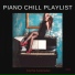 Piano Chill Playlist