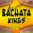 Bachata Hits, Bachata Kings