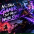No Talk Gamer Just Music