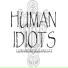 Human idiots