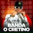 Banda O Cretino