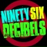 Ninety Six Decibels