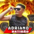 ADRIANO BATIDÃO O REI DA NOITE