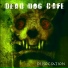 DEAD DOG CAFE
