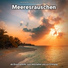 Wasserrauschen, Naturgeräusche, Meeresrauschen