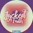 Jacked On Faith