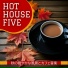 Hot House Five