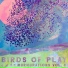 Birds of Play