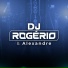 DJ ROGÉRIO E ALEXANDRE