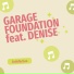 Garage Foundation feat. Denise