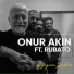 Onur Akın feat. Rubato