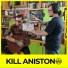 Kill Aniston