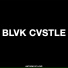 BLVK CVSTLE