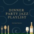 Dinner Party Jazz Playlist