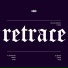 Retrace