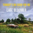 Late Bloomer