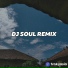 Dj Soul Remix