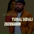 Tural Sedalı feat. Zuzuxanım