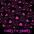 Cakes for Snakes