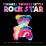 Twinkle Twinkle Little Rock Star